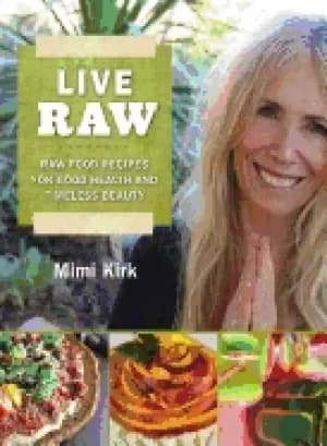 live raw raw food recipes for good health and timeless beauty