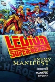 Legion of Super-Heroes. Enemy Manifest by Jim Shooter Hardback
