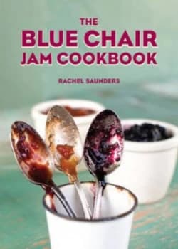 The Blue Chair Jam Cookbook by Rachel Saunders Hardback