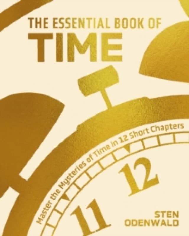 The Essential Book of Time : Master the Mysteries of Time in 12 Short Chapters Hardback