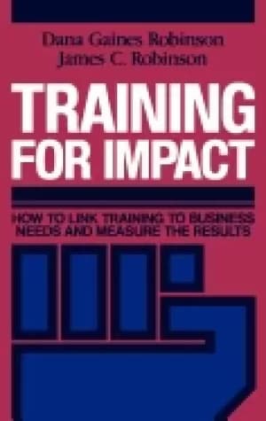 training for impact how to link training to business needs and measure the