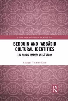 Bedouin and Abbsid Cultural IdentitiesThe Arabic Majnn Layl Story