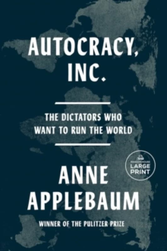 Autocracy, Inc : The Dictators Who Want to Run the World Paperback / softback