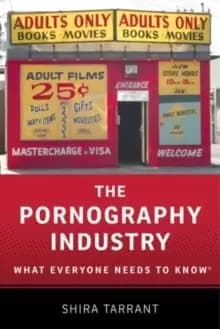 The Pornography Industry : What Everyone Needs to Know (R)