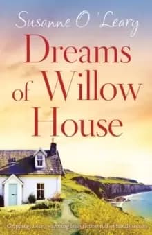 Dreams of Willow House : Gripping, heartwarming Irish fiction full of family secrets
