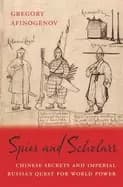 spies and scholars chinese secrets and imperial russias quest for world pow