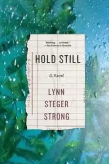 Hold Still : A Novel