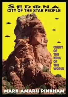 Sedona City of the Star People : Court of the King of the World
