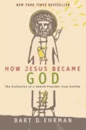 how jesus became god the exaltation of a jewish preacher from galilee