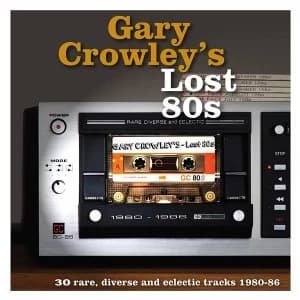 Gary Crowley - Lost 80s (30 Rare, Diverse And Eclectic Tracks 1980-87) Vinyl