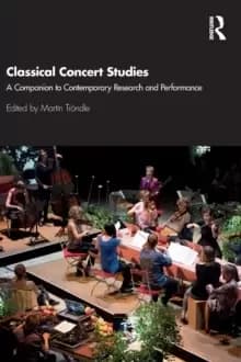 Classical Concert Studies : A Companion to Contemporary Research and Performance