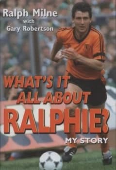 Whats It All about Ralphie by Ralph Milne Hardback