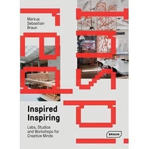 Inspired & Inspiring Labs, Studios and Workshops for Creative Minds Hardback 2018