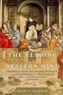 closing of the western mind the rise of faith and the fall of reason