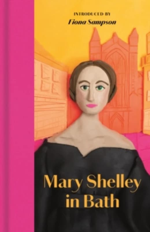 Mary Shelley in Bath. Hardback. By Mary Shelley Books