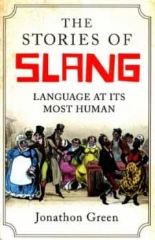 The Stories of Slang by Jonathon Green Book