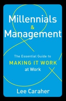 Millennials & ManagementThe Essential Guide to Making it Work at Work