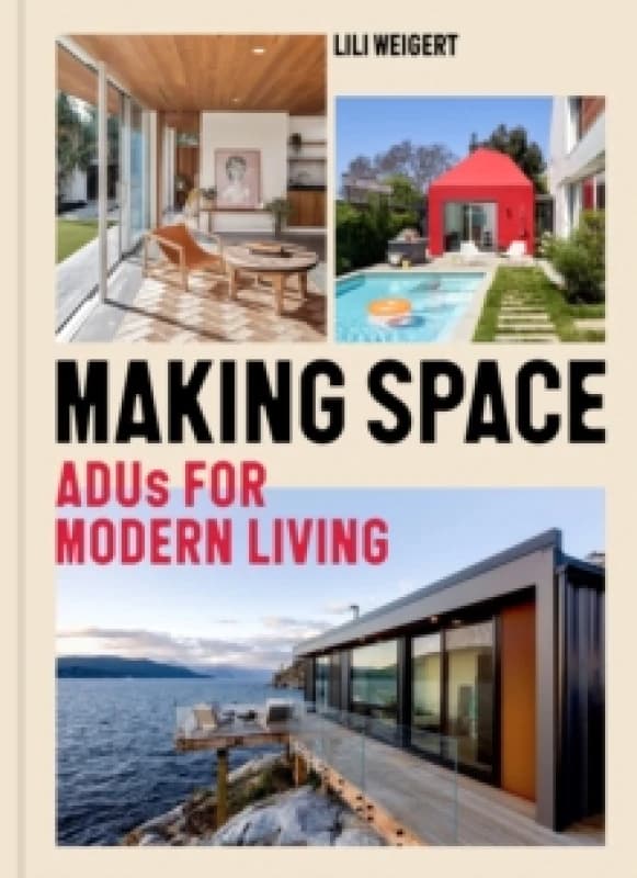 Making Space : ADUs for Modern Living Hardback