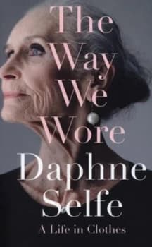 The Way We Wore by Daphne Selfe Hardback