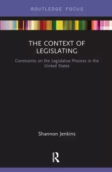 The Context of LegislatingConstraints on the Legislative Process in the United States