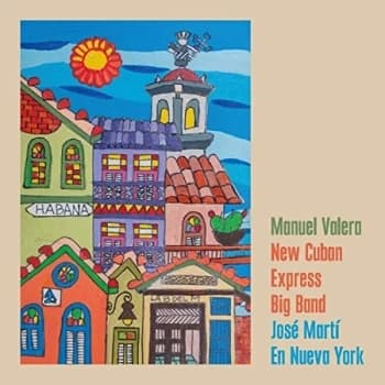 Manuel Valera New Cuban Express Big Band - José Martí En Nueva York CD