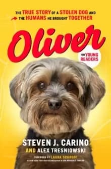 Oliver for Young Readers : The True Story of a Stolen Dog and the Humans He Brought Together