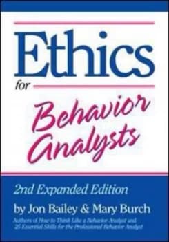 Ethics for Behavior Analysts by Jon Bailey Book