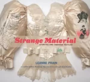 Strange material by Leanne Prain