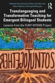 Translanguaging and Transformative Teaching for Emergent Bilingual StudentsLessons from the CUNY-NYSIEB Project