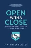 open with a close the twelve point guide to closing more sales