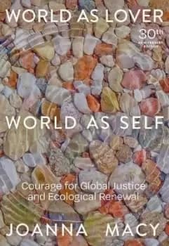 World as Lover, World as Self by Joanna Macy