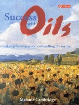 Success with Oils by Melanie Cambridge Hardback