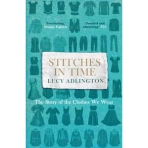 Stitches in Time : The Story of the Clothes We Wear