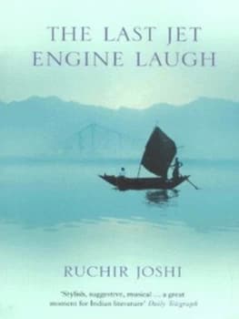 The Last Jet-Engine Laugh by Ruchir Joshi Book