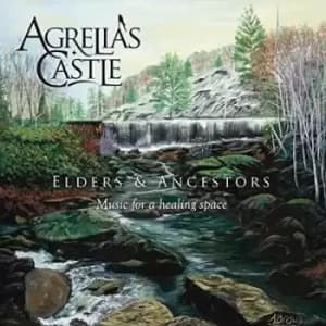 Elders and Ancestors Music for a Healing Place by Agrelia's Castle CD Album