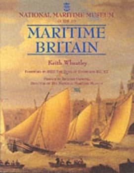 National Maritime Museum Guide to Maritime Britain by Keith Wheatley and National Maritime Museum Hardback