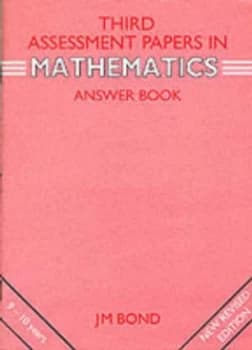 Third Assessment Papers in Mathematics - Answer Book by J M Bond Paperback