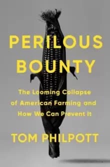 Perilous Bounty : The Looming Collapse of American Farming and How We Can Prevent It