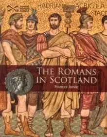 The Romans in Scotland by Frances Jarvie