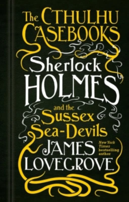 The Cthulhu Casebooks - Sherlock Holmes and the Sussex Sea-Devils Paperback / softback