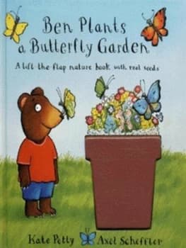 Ben Plants a Butterfly Garden by Kate Petty and Axel Scheffler Hardback