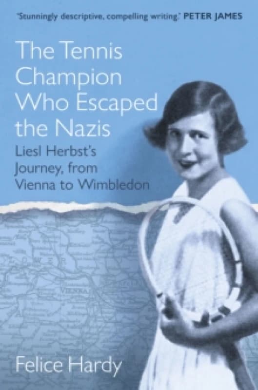 The Tennis Champion Who Escaped the Nazis : Liesl Herbsts Journey, from Vienna to Wimbledon Paperback / softback