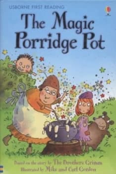 The Magic Porridge Pot by Rosie Dickins and Mike Gordon and Carl Gordon and Alison Kelly Hardback