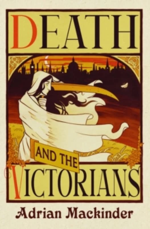 Death and the Victorians : A Dark Fascination Hardback