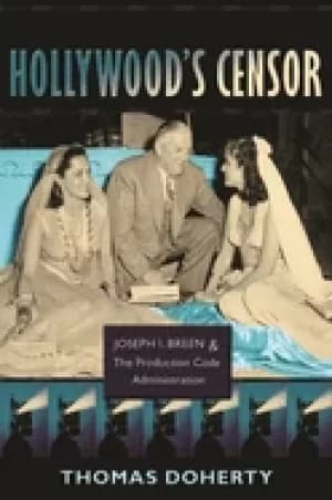 hollywoods censor joseph i breen and the production code administration