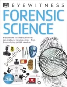 Forensic Science : Discover the Fascinating Methods Scientists Use to Solve Crimes