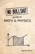 no bullshit guide to math and physics