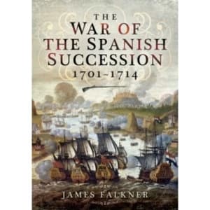 The War of the Spanish Succession 1701-1714