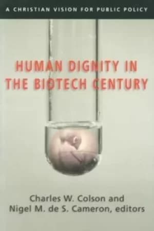Human dignity in the biotech century by Charles W. Colson