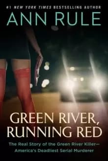 Green River, Running Red : The Real Story of the Green River Killer-America's Deadliest Serial Murderer